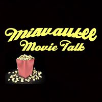 Milwaukee Movie Talk